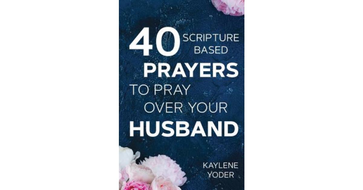 Humblewise Press 40 Scripture-based Prayers to Pray Over Your Husband ...